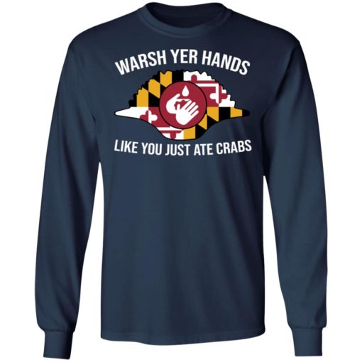 Wash yer hands like you just ate crabs shirt