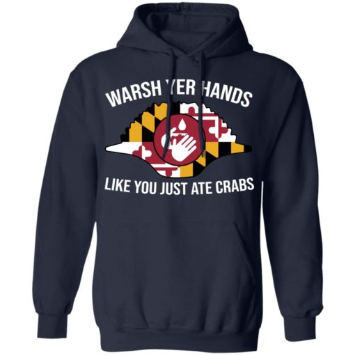 Wash yer hands like you just ate crabs shirt