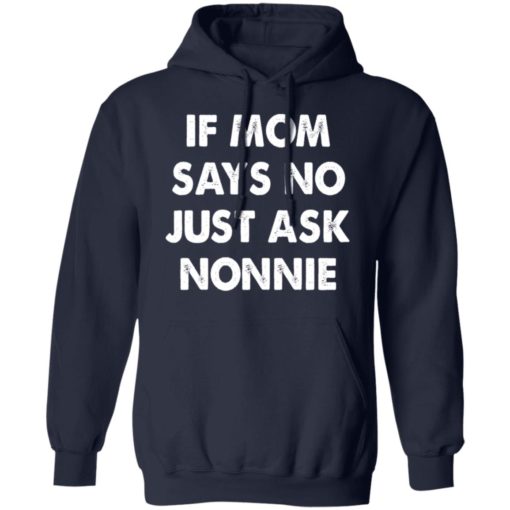 If mom says no just ask nonnie shirt