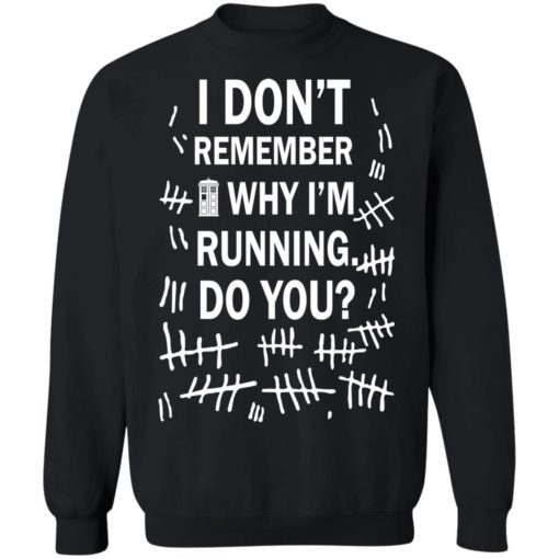 Doctor Who I don’t remember why i’m running do you shirt