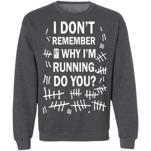 Doctor Who I don’t remember why i’m running do you shirt
