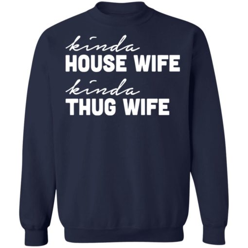 Kinda house wife kinda thug wife shirt
