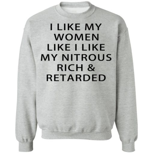I like my women like I like my nitrous rich and retarded shirt
