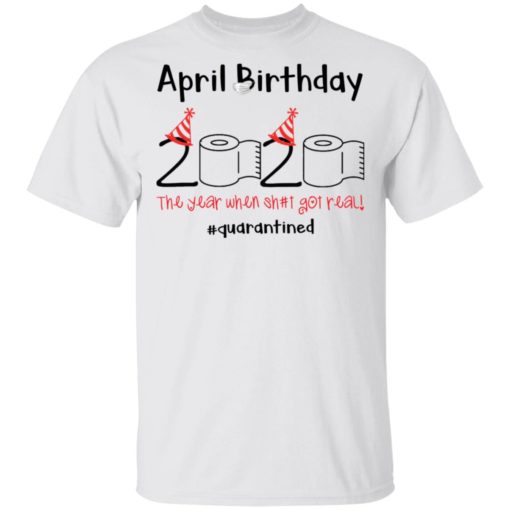 Toilet Paper 2020 April Birthday quarantine shirt