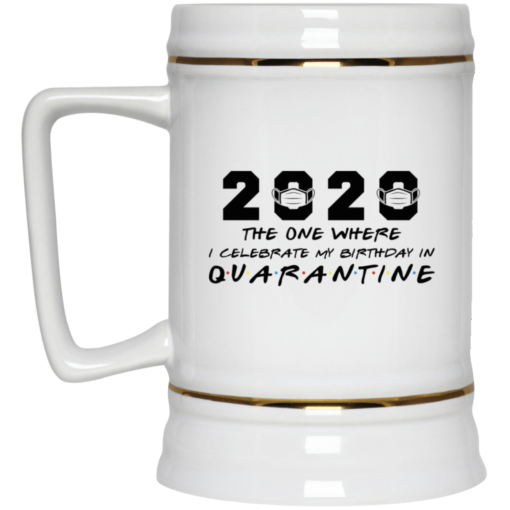 2020 The One Where I Celebrate My Birthday In Quarantine Mug