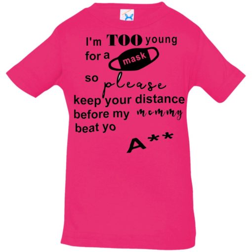 I’m too young for a msk so please keep your distance shirt