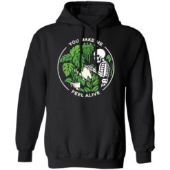 Skeleton you make me feel alive shirt - Hoodie, Black