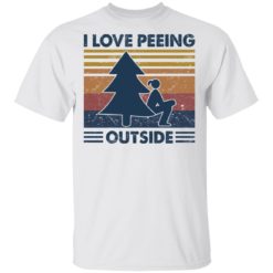 I love peeing outside shirt