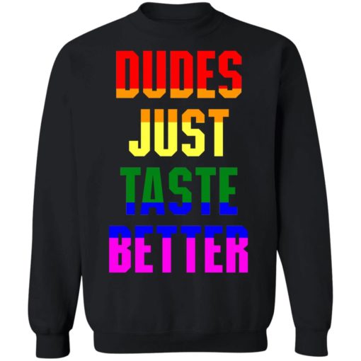 Dudes just taste better gay shirt