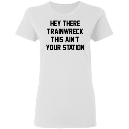 Hey there Trainwreck this ain’t your station shirt