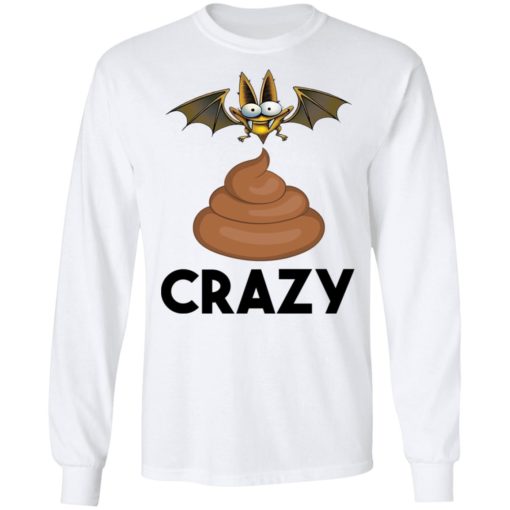 Bat shit crazy shirt