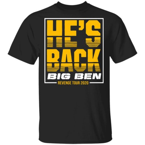 He’s back big ben revenge tour 2020 shirt