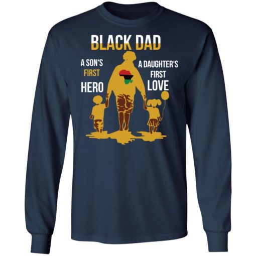 Black Dad a son’s first hero a daughter’s first love shirt