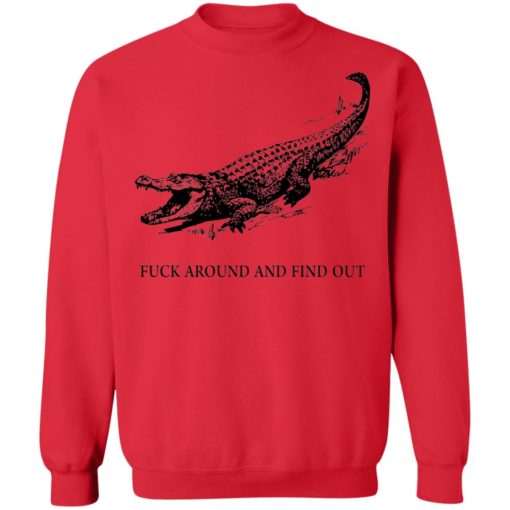 Fuck around and find out Crocodile shirt