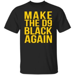 Make the D9 black again shirt