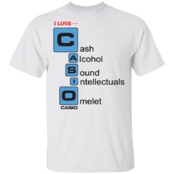 I love Casio Cash Alcohol Sound Intellectuals Omelet shirt