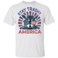 Raccoon Stay trashy America shirt