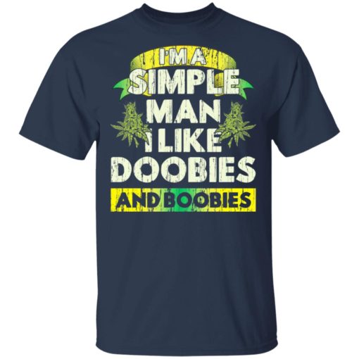 I’m a simple man I like doobies and boobies shirt