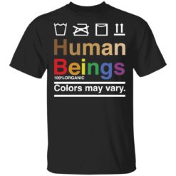 Human beings colors may vary shirt