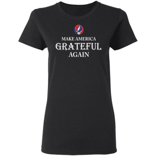 Make America Grateful again shirt