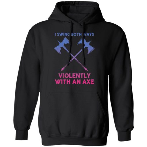 I swing both ways violently with an axe shirt