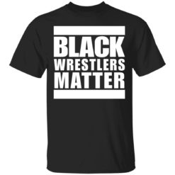 Black wrestlers matter shirt