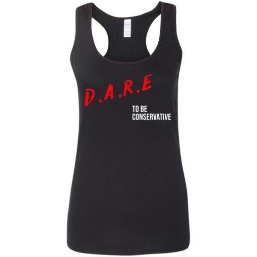 Dare to be conservative shirt