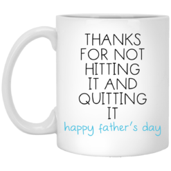 Thanks for not hitting it and quitting it mug