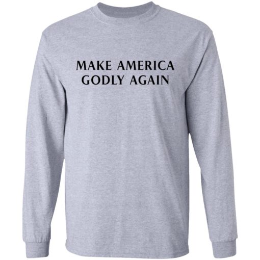 Make America Godly Again shirt