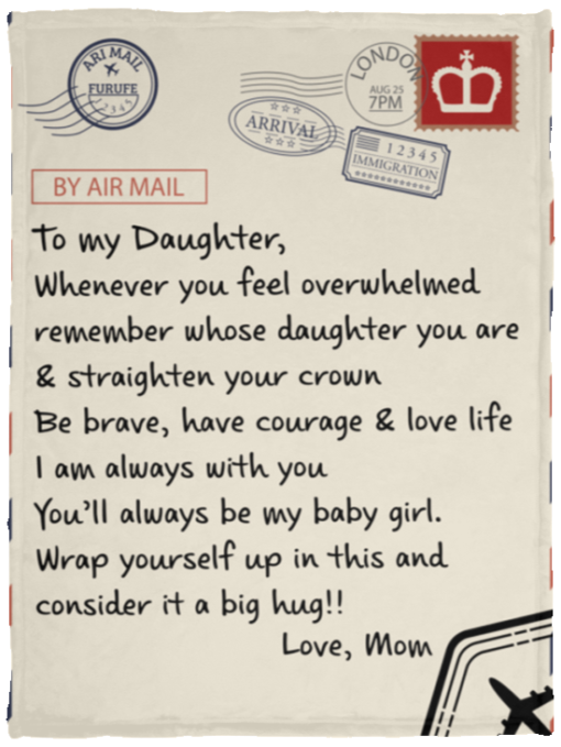 Letter To my daughter whenever you feel overwhelmed blanket