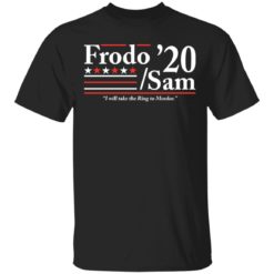 Frodo Sam 2020 I will take the Ring to Mordor shirt