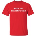 Make AOC bartend again shirt