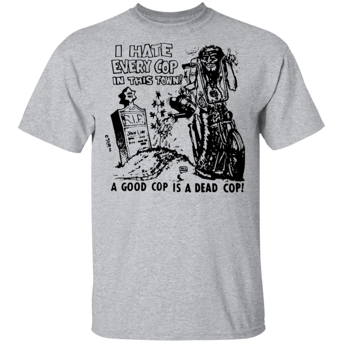 i hate every cop in this town shirt, hoodie, tank top