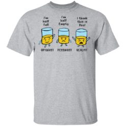 I'm half full I'm half empty I think this is Pee shirt - T-Shirt, Sport Grey