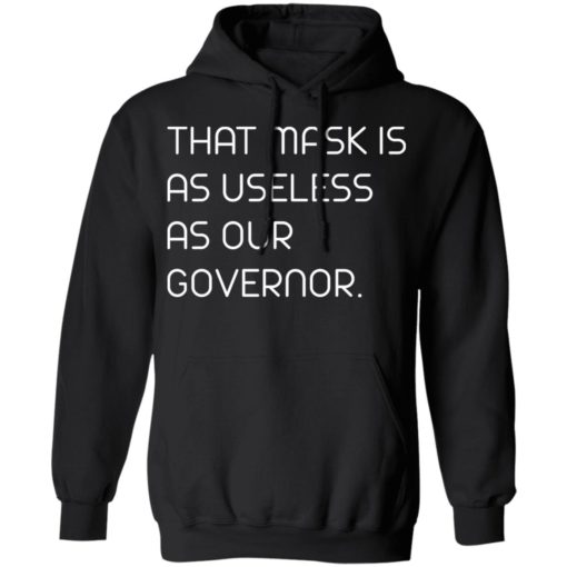 This mask is as useless as our Governor shirt