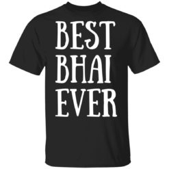 Best Bhai ever shirt