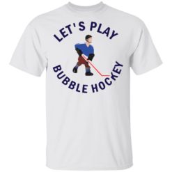 Let’s play bubble hockey shirt