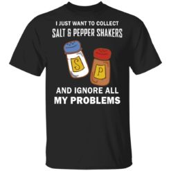 I just want to collect salt and pepper shakers shirt