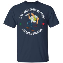 Si ya saben como me pongo Ipa que me invitan shirt - T-Shirt, Navy