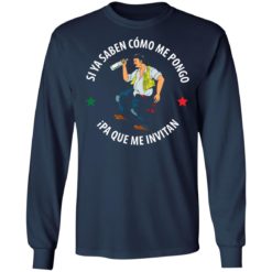 Si ya saben como me pongo Ipa que me invitan shirt - Long Sleeve, Navy