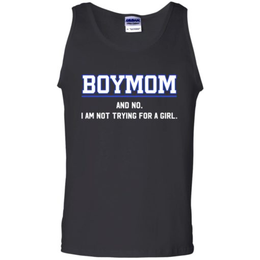 Boymom and no I am not trying for a girl shirt