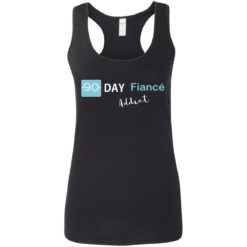 90 day fiance addict shirt - Ladies Racerback Tank, Black