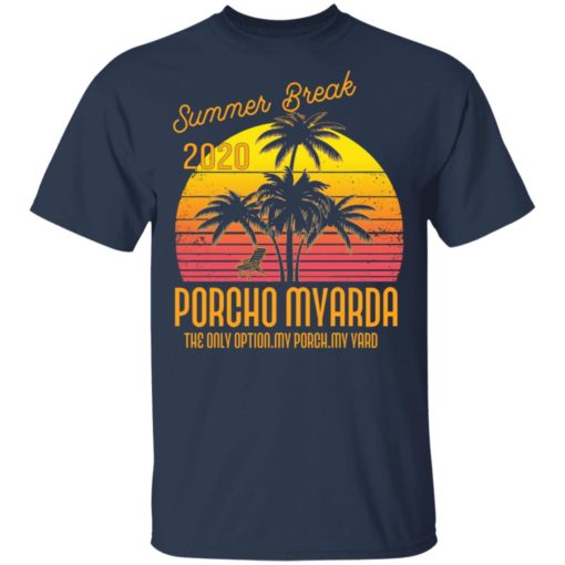 Summer break 2020 porcho myarda shirt