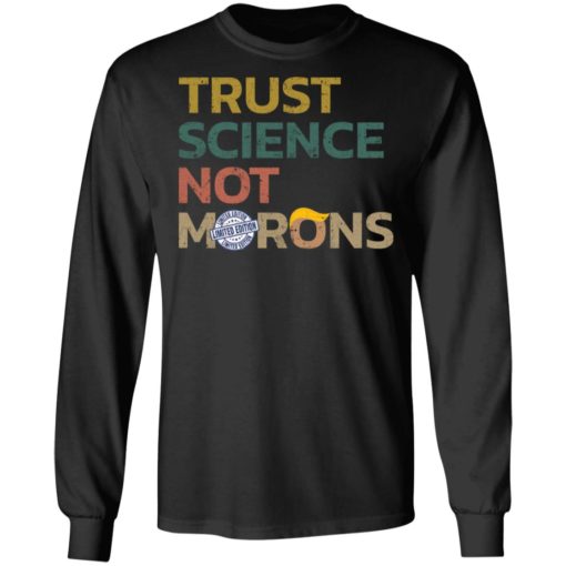 Anti Tr*mp Trust science not Morons shirt