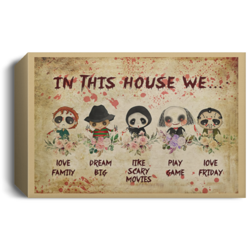 Horror movie In this house we love family dream big poster, canvas