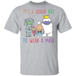 It's a good day to wear a mask shirt - T-Shirt, Sport Grey