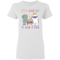 It's a good day to wear a mask shirt - Ladies T-Shirt, White