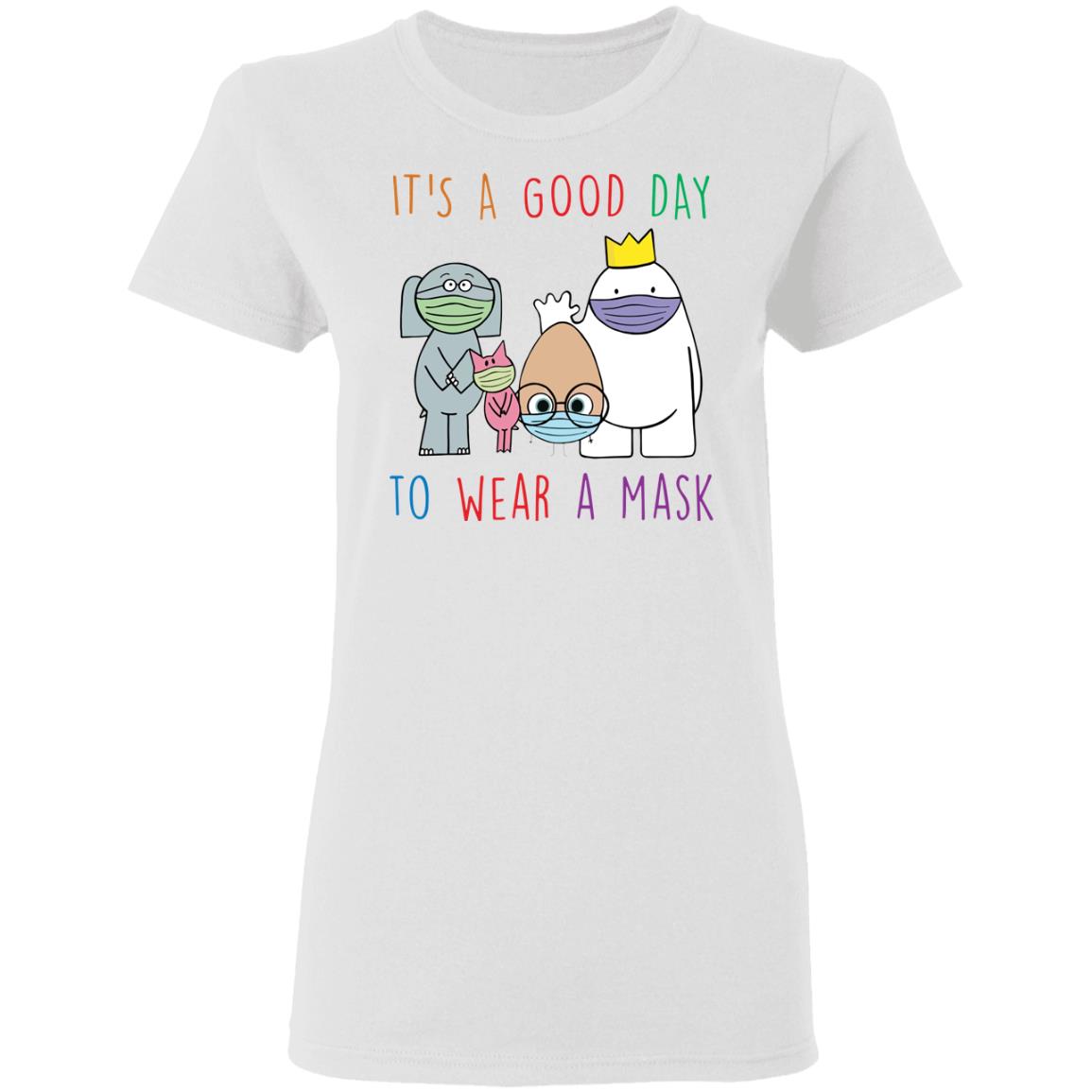 It's a good day to wear a mask shirt - Ladies T-Shirt, White