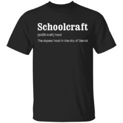 Schoolcraft The dopest hood in the city of Detroit shirt