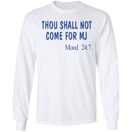 Thou shall not come for MJ mood 247 shirt